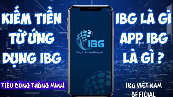 Nền tảng kiếm tiền qua app IBG VIỆT NAM