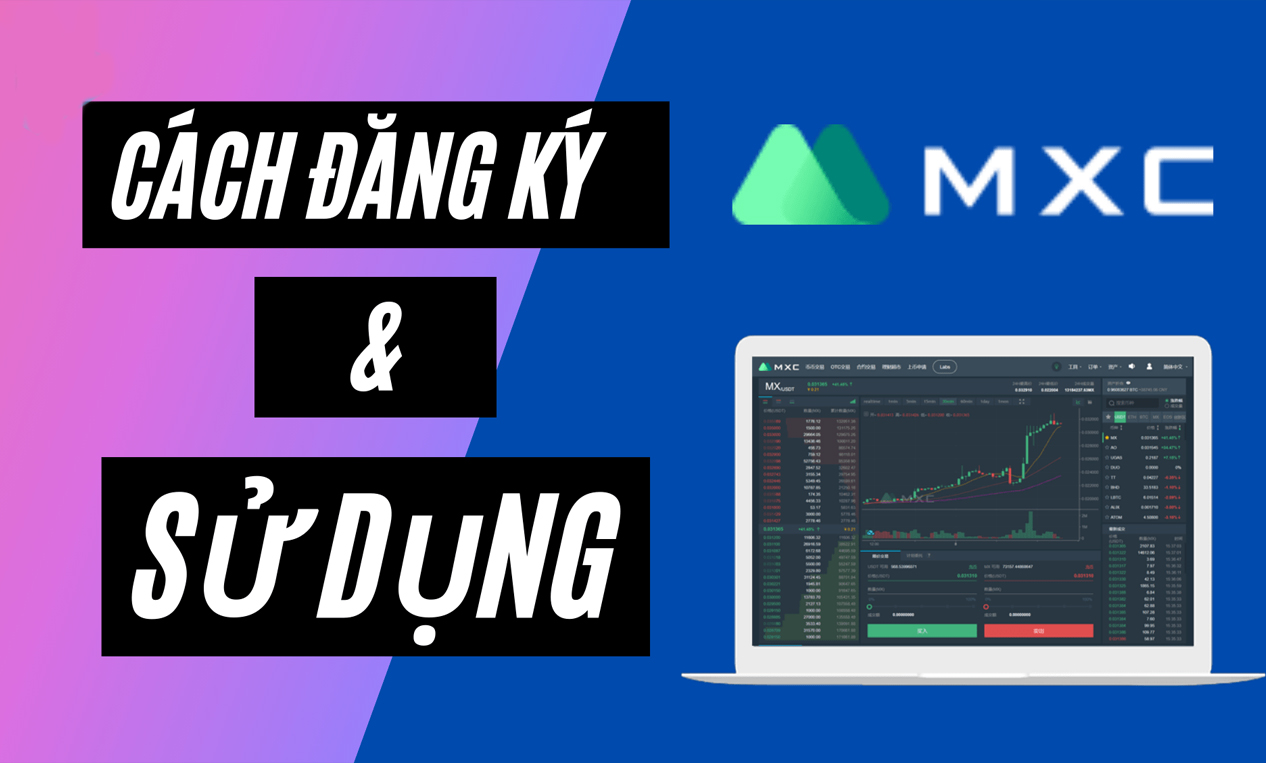 Sàn MXC là gì? Đăng ký và sử dụng sàn MXC cực đơn giản