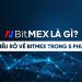 BitMEX là gì? Đánh giá và hướng dẫn sử dụng chi tiết BitMEX BitMEX là gì? Đánh giá và hướng dẫn sử dụng chi tiết BitMEX