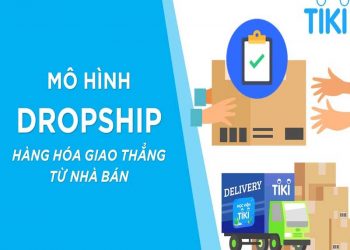 Hướng dẫn kiếm tiền với Tiki theo mô hình Dropship chi tiết
