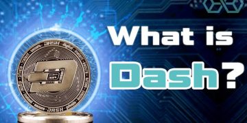 Dash là gì? Những điều cần biết khi đầu tư Dash Coin