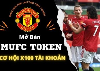 MUFC Token là gì? Nơi Mở Bán MUFC Token  – Cơ hội X100 tài khoản với MUFC Token