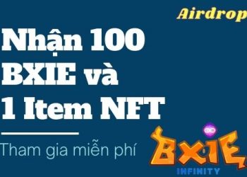 Tham Gia Airdrop BXIE Infinity nhận miễn phí 100 BXIE và 1 Item NFT – Nhận thưởng khi list pancakeswap