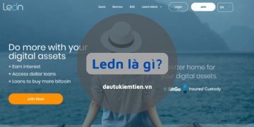 Ledn là gì? Đánh giác chi tiết nền tảng cho vay trực tuyến Ledn 2022